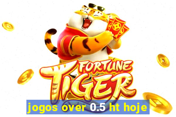 jogos over 0.5 ht hoje